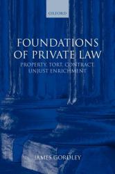 Foundations of Private Law : Property, Tort, Contract, Unjust Enrichment