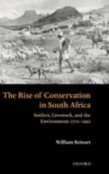 The Rise of Conservation in South Africa : Settlers, Livestock, and the Environment 1770-1950