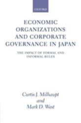 Economic Organizations and Corporate Governance in Japan : The Impact of Formal and Informal Rules