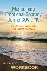 Maintaining Emotional Sobriety During Covid-19 : Transforming Trauma into Post Traumatic Growth