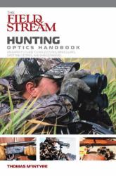 Hunting Optics Handbook : An Expert's Guide to Riflescopes, Binoculars, Spotting Scopes, and Rangefinders