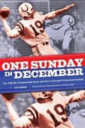 One Sunday in December : The 1958 NFL Championship Game and How It Changed Professional Football