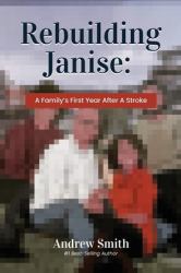 Rebuilding Janise : A Family's First Year after a Stroke