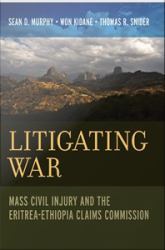 Litigating War: Mass Civil Injury and the Eritrea-Ethiopia Claims Commission