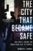 The City That Became Safe : New York's Lessons for Urban Crime and Its Control