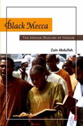 Black Mecca : The African Muslims of Harlem