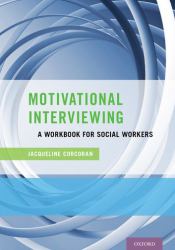 Motivational Interviewing : A Workbook for Social Workers