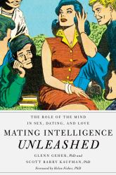 Mating Intelligence Unleashed: The Role of the Mind in Sex, Dating, and Love