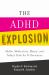 ADHD Explosion: Myths, Medication, Money, and Today's Push for Performance