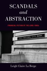 Scandals and Abstraction: Financial Fiction of the Long 1980s