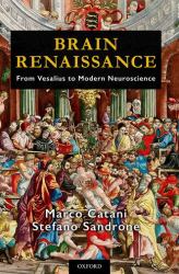 Brain Renaissance : From Vesalius to Modern Neuroscience