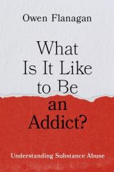 What Is It Like to Be an Addict? : Understanding Substance Abuse