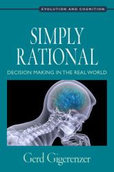 Simply Rational : Decision Making in the Real World