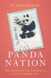 Panda Nation : The Construction and Conservation of China's Modern Icon