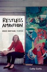 Restless Ambition : Grace Hartigan, Painter