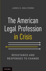 American Legal Profession in Crisis: Resistance and Responses to Change