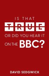 Is That True or Did You Hear It on the BBC? : Disinformation and the BBC