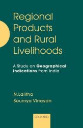 Regional Products and Rural Livelihoods : A Study on Geographical Indications from India