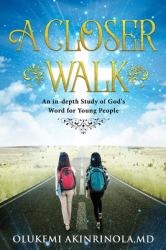 A Closer Walk : An in-Depth Study of God's Word for Young People