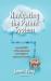 Navigating the Patent System : Learn the Whys of the Fundamentals and Strategies to Protect Your Invention