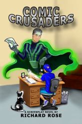 Comic Crusaders : A Screenplay Novel