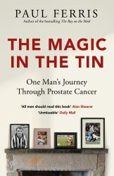 The Magic in the Tin : From the Author of the Critically Acclaimed the BOY on the SHED