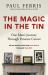 The Magic in the Tin : From the Author of the Critically Acclaimed the BOY on the SHED