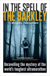 In the Spell of the Barkley : Unravelling the Mystery of the World's Toughest Ultramarathon