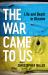 The War Came to Us : Life and Death in Ukraine -- a Waterstones Book of the Year 2023