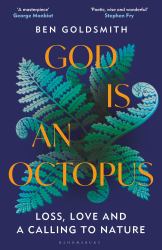 God Is an Octopus : Loss, Love and a Calling to Nature