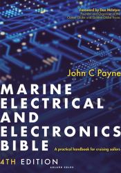 Marine Electrical and Electronics Bible 4th Edition : A Practical Handbook for Cruising Sailors