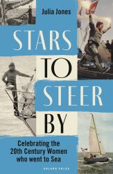 Stars to Steer By : Celebrating the 20th Century Women Who Went to Sea