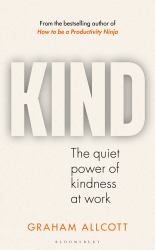 Kind : The Quiet Power of Kindness at Work