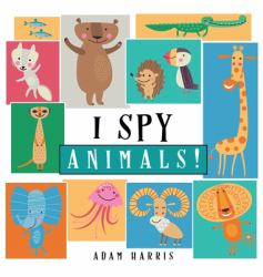 I Spy Animals! : A Guessing Game for Kids 1-3