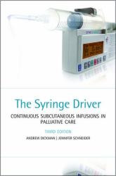 The Syringe Driver : Continuous Subcutaneous Infusions in Palliative Care