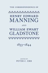 The Correspondence of Henry Edward Manning and William Ewart Gladstone : Volume One 1833-1844