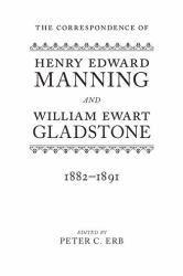 The Correspondence of Henry Edward Manning and William Ewart Gladstone : Volume Four 1882-1891