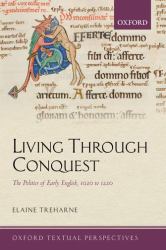 Living Through Conquest : The Politics of Early English, 1020-1220