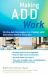 Making ADD Work : On-The-Job Strategies for Coping with Attention Deficit Disorder