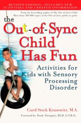 The Out-Of-Sync Child Has Fun, Revised Edition : Activities for Kids with Sensory Processing Disorder