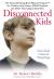 Disconnected Kids : The Groundbreaking Brain Balance Program for Children with Autism, ADHD, Dyslexia, and Other Neurological Disorders