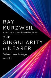 The Singularity Is Nearer : When We Merge with AI