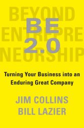 BE 2. 0 (Beyond Entrepreneurship 2. 0) : Turning Your Business into an Enduring Great Company