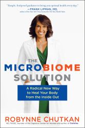 The Microbiome Solution : A Radical New Way to Heal Your Body from the Inside Out