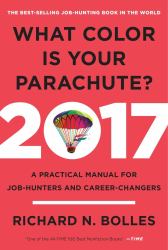 What Color Is Your Parachute? 2017 : A Practical Manual for Job-Hunters and Career-Changers