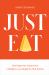 Just Eat : One Reporter's Quest for a Weight-Loss Regimen That Works