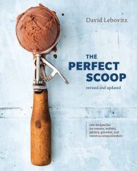 The Perfect Scoop, Revised and Updated : 200 Recipes for Ice Creams, Sorbets, Gelatos, Granitas, and Sweet Accompaniments [a Cookbook]