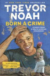 Born a Crime : Stories from a South African Childhood