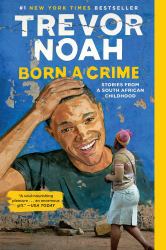 Born a Crime : Stories from a South African Childhood