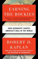 Earning the Rockies : How Geography Shapes America's Role in the World